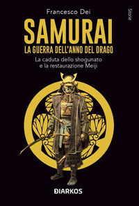 Samurai - la guerra dell'anno del drago - la caduta dello shogunato e la restaurazione meiji 