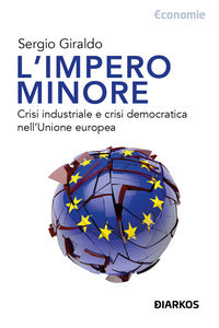 Impero minore - crisi industriale e crisi democratica nell'unione europea 