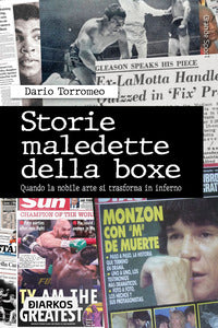 Storie maledette della boxe - quando la nobile arte si trasforma in inferno 