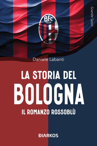 Storia del bologna - il romanzo rossoblu' 