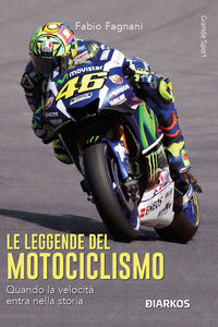 Leggende del motociclismo - quando la velocita' entra nella storia 