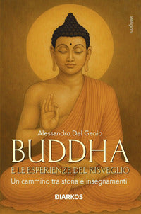 Buddha e le esperienze di risveglio - un cammino tra storia e insegnamenti 