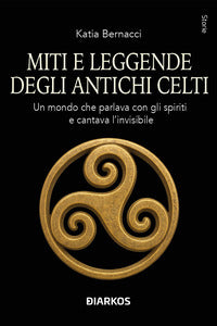 Miti e leggende degli antichi celti - un mondo che parlava con gli spiriti e cantava l'invisibile 