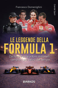 Leggende della formula 1 - da nino farina a kimi antonelli 