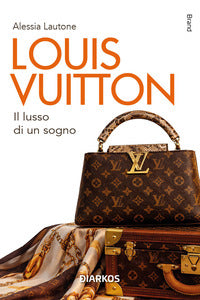 Louis vuitton - il lusso di un sogno 