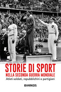 Storie di sport nella seconda guerra mondiale - atleti soldati repubblichini e partigiani 