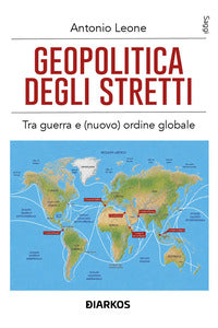 Geopolitica degli stretti - tra guerra e nuovo ordine globale 