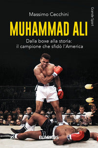 Muhammad ali' - dalla boxe alla storia il campione che sfido' l'america 