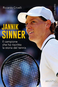 Jannik sinner - il campione che ha riscritto la storia del tennis 
