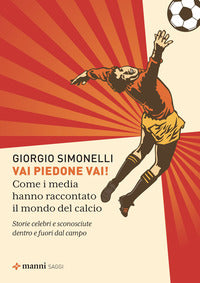Vai piedone vai - come i media hanno raccontato il mondo del calcio 