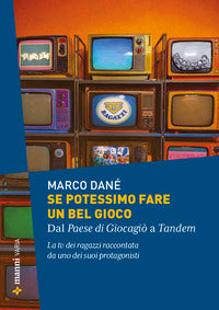 Se potessimo fare un bel gioco - dal paese di giocagio' a tandem 