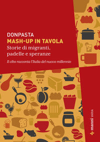 Mash up in tavola - storie di migranti padelle e speranze il cibo racconta l'italia del nuovo 