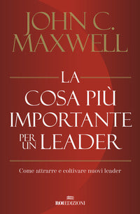 Cosa piu' importante per un leader - come attrarre e coltivare nuovi leader 