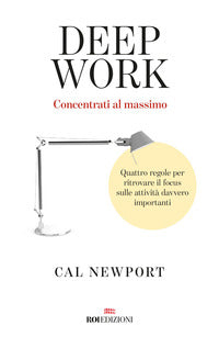 Deep work - concentrati al massimo 
