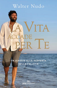 Vita accade per te - un viaggio alla scoperta della felicita' 