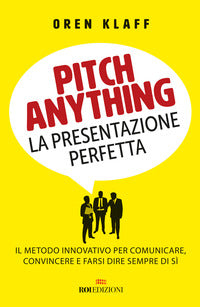 Pitch anything - la presentazione perfetta il metodo innovativo per comunicare convincere e 