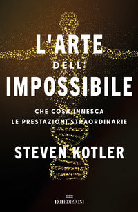 Arte dell'impossibile - che cosa innesca le prestazioni straordinarie 