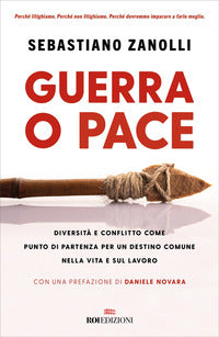 Guerra o pace - diversita' e conflitto come punto di partenza per un destino comune nella vita 