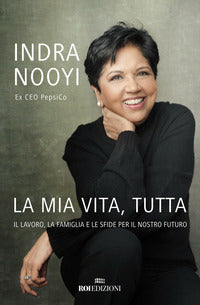 Mia vita tutta - il lavoro la famiglia e le sfide per il nostro futuro 