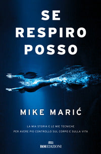 Se respiro posso - la mia storia e le mie tecniche per avere piu' controllo sul corpo e sulla vita 