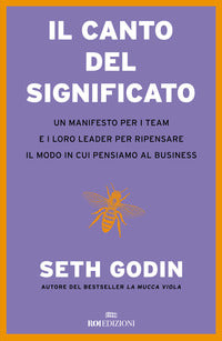 Canto del significato - un manifesto per i team e i loro leader per ripensare il modo.. 
