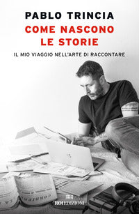 Come nascono le storie - il mio viaggio nell'arte di raccontare 
