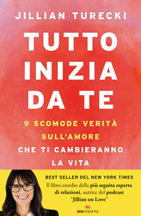 Tutto inizia da te - 9 scomode verita' sull'amore che ti cambieranno la vita 