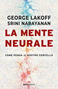 Mente neurale. come pensa il nostro cervello (la) 