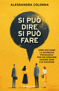 Si puo' dire si puo' fare come coltivare la sicurezza psicologica per far crescere aziende sane 