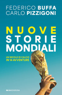 Nuove storie mondiali - un secolo di calcio in 14 avventure 