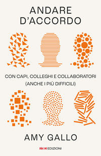 Andare d'accordo con capi colleghi e collaboratori anche i piu' difficili 