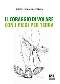Coraggio di volare con i piedi per terra 
