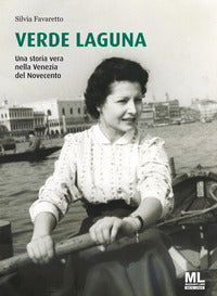 Verde laguna - una storia vera nella venezia del novecento 