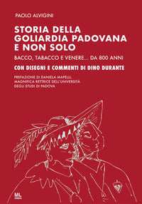 Storia della goliardia padovana e non solo - bacco tabacco e venere da 800 anni 