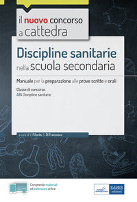 Discipline sanitarie nella scuola secondaria - manuale di preparazione alle prove scritte 