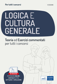 Logica e cultura generale teoria ed esercizi commentati per tutti i concorsi 