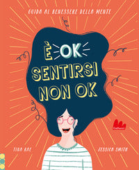 ? ok sentirsi non ok - guida al benessere della mente 