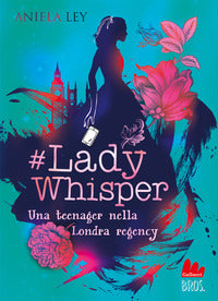 Lady whisper - una teenager nella londra regency 