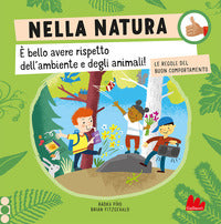 Nella natura - e' bello avere rispetto dell'ambiente e deglia animali ! 
