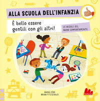 Alla scuola dell'infanzia - e' bello essere gentili con gli altri ! 