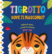 Tigrotto dove ti nascondi 