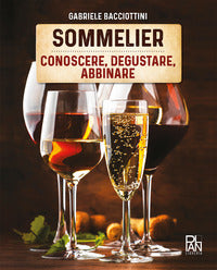 Sommelier - conoscere degustare abbinare 