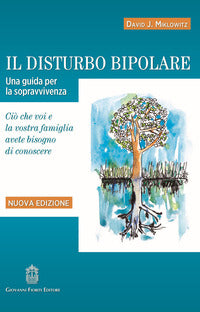 Disturbo bipolare - una guida per la sopravvivenza. cio' che voi e la vostra famiglia 