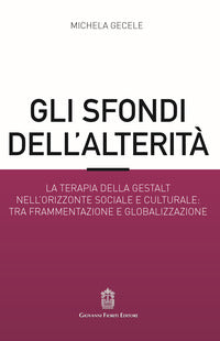 Sfondi dell'alterita' - la terapia della gestalt nell'orizzonte sociale e culturale 