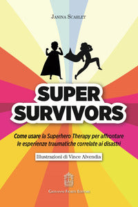 Super survivors - come usare la superhero therapy per affrontare le esperienze traumatiche 
