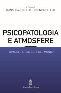 Psicopatologia e atmosfere - prima del soggetto e del mondo 