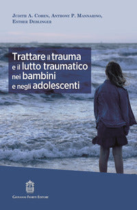 Trattare il trauma e il lutto traumatico nei bambini e negli adolescenti 