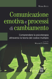 Comunicazione emotiva e processi di cambiamento - comprendere la psicoterapia attraverso la 