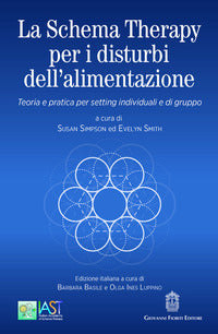 Schema therapy per i disturbi dell'alimentazione - teoria e pratica per setting individuali e 