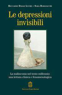 Depressioni invisibili - la malinconia nel terzo millennio una lettura clinica e fenomenologica 